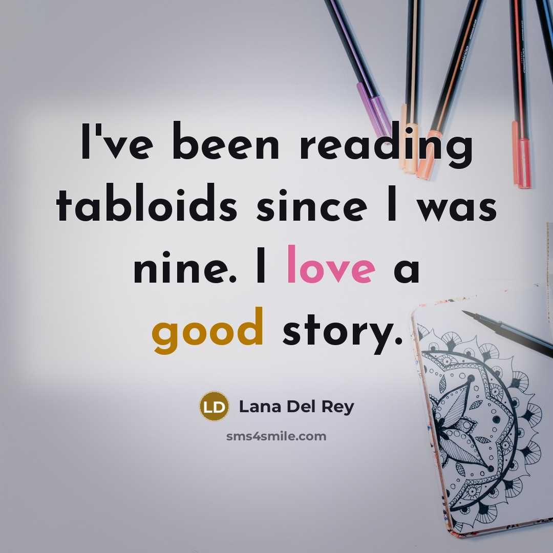 “I've been reading tabloids since I was nine. I love…” quote by Lana Del Rey