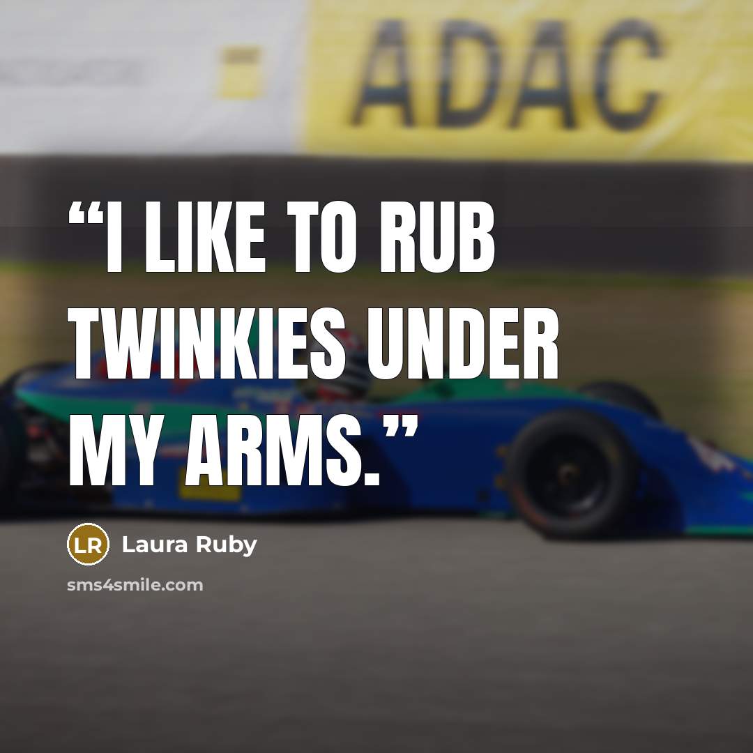 “I like to rub Twinkies under my arms.” quote by Laura Ruby