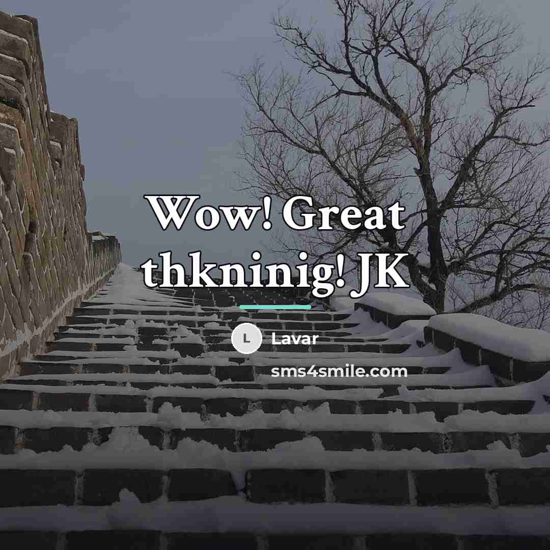 “Wow! Great thkninig! JK…” quote by Lavar
