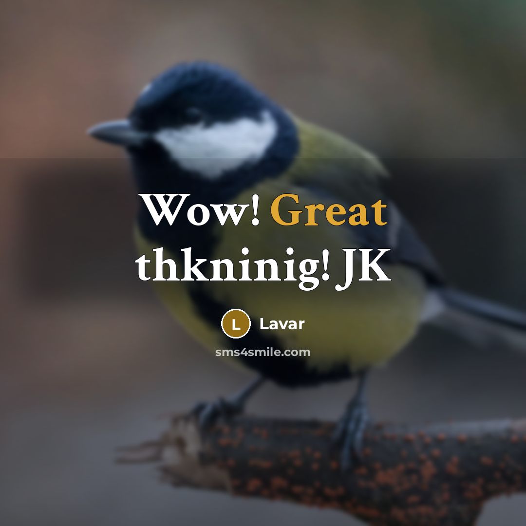 “Wow! Great thkninig! JK” quote by Lavar