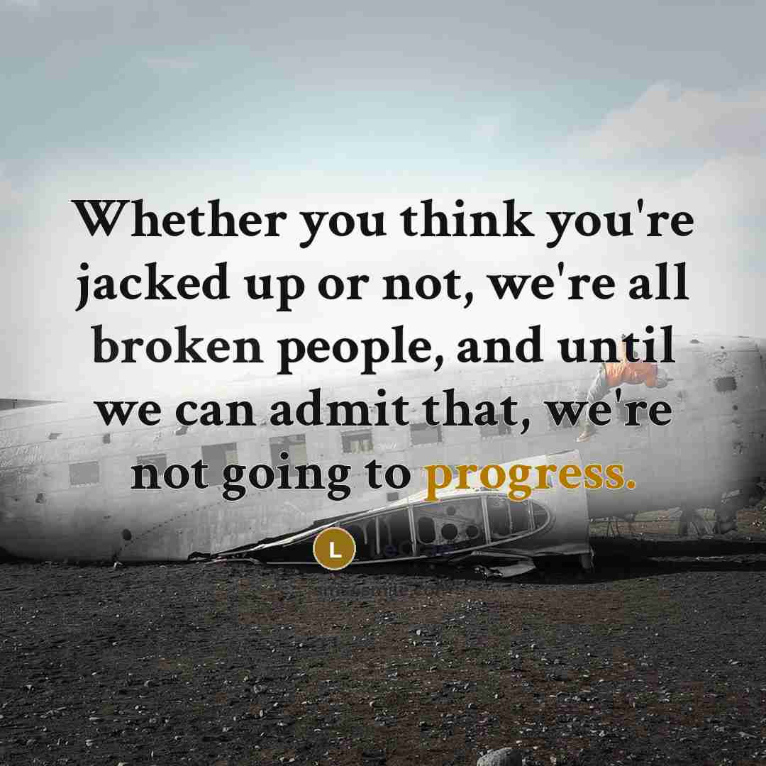 “Whether you think you're jacked up or not, we're all…” quote by Lecrae