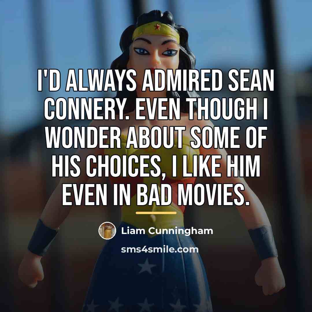 “I'd always admired Sean Connery. Even though I wonder about…” quote by Liam Cunningham