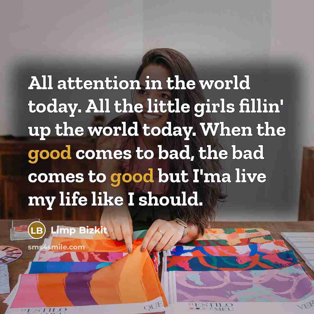 “All attention in the world today. All the little girls…” quote by Limp Bizkit