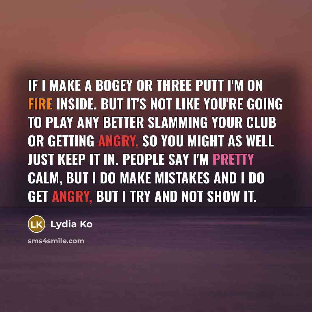 “If I make a bogey or three putt I'm on…” quote by Lydia Ko