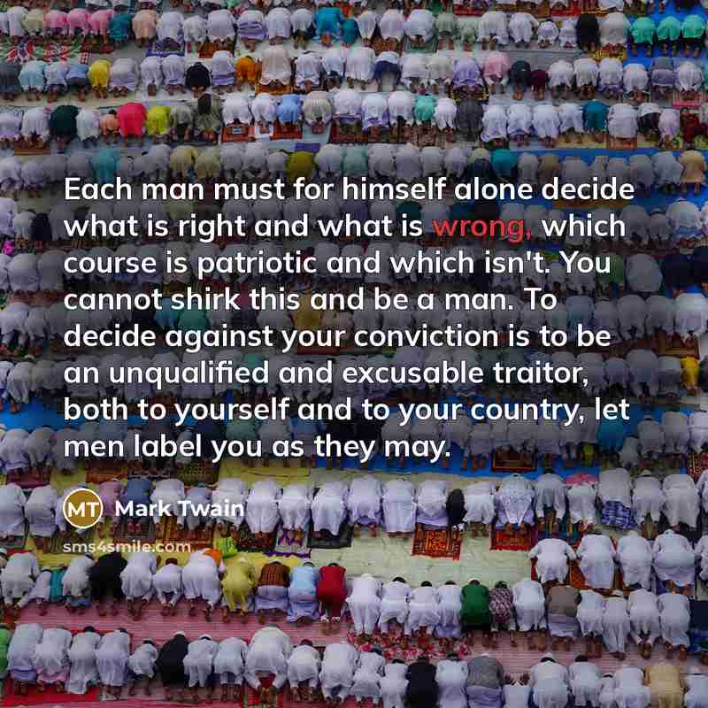 “Each man must for himself alone decide what is right…” quote by Mark Twain