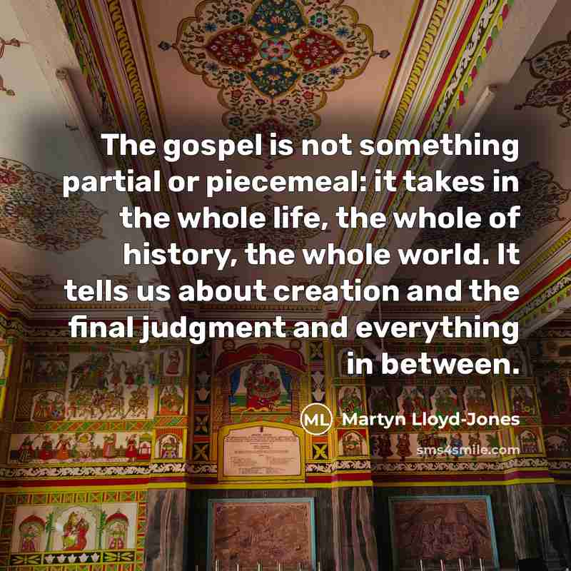 “The gospel is not something partial or piecemeal: it takes…” quote by Martyn Lloyd-Jones