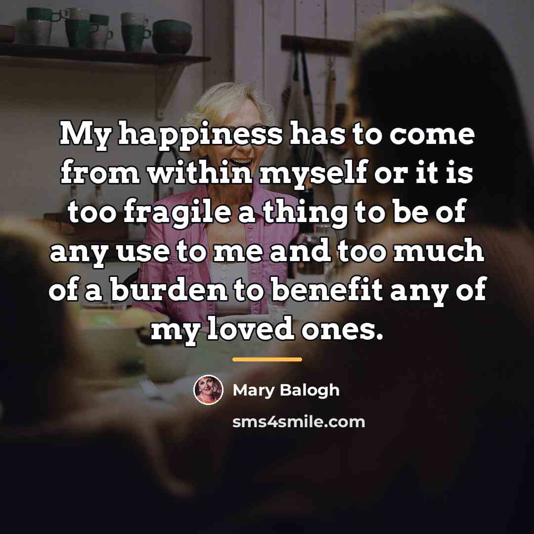 “My happiness has to come from within myself or it…” quote by Mary Balogh