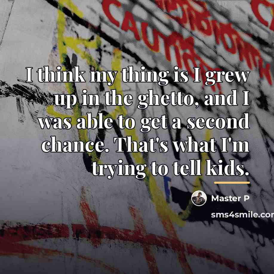 “I think my thing is I grew up in the…” quote by Master P