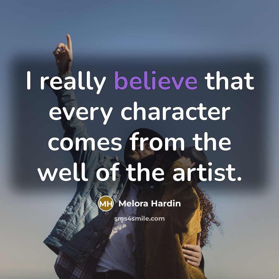 “I really believe that every character comes from the well…” quote by Melora Hardin