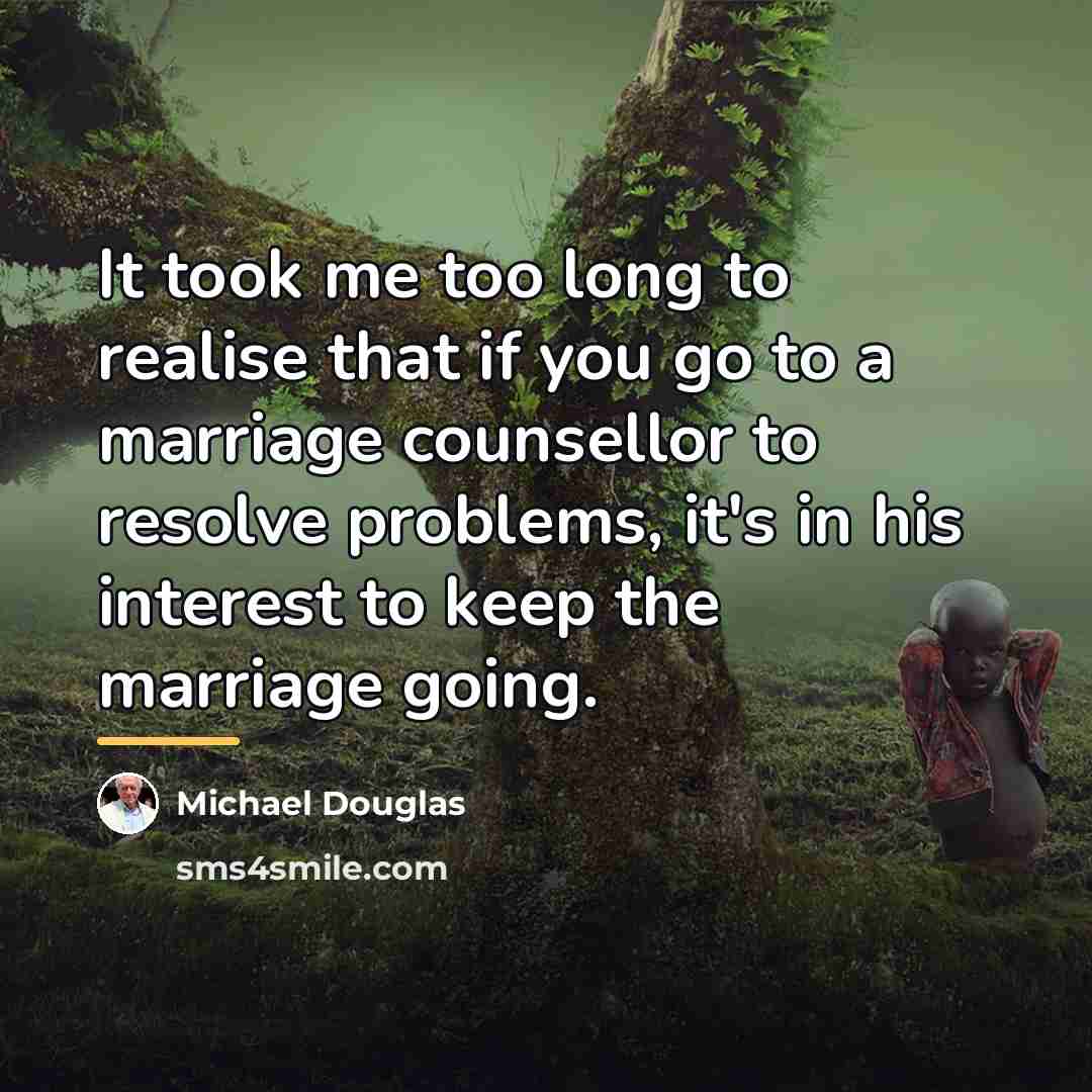 “It took me too long to realise that if you…” quote by Michael Douglas