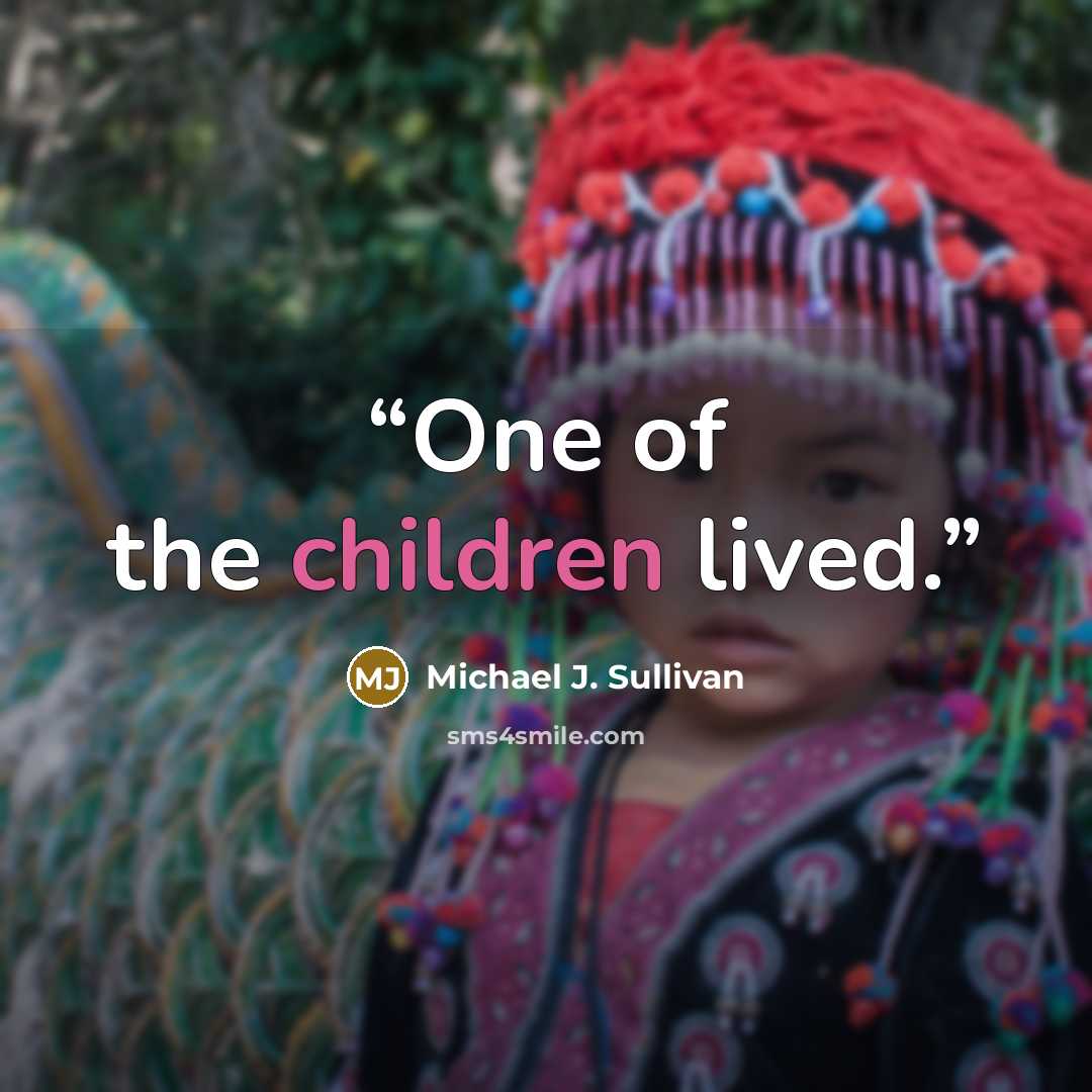 “One of the children lived.” quote by Michael J. Sullivan