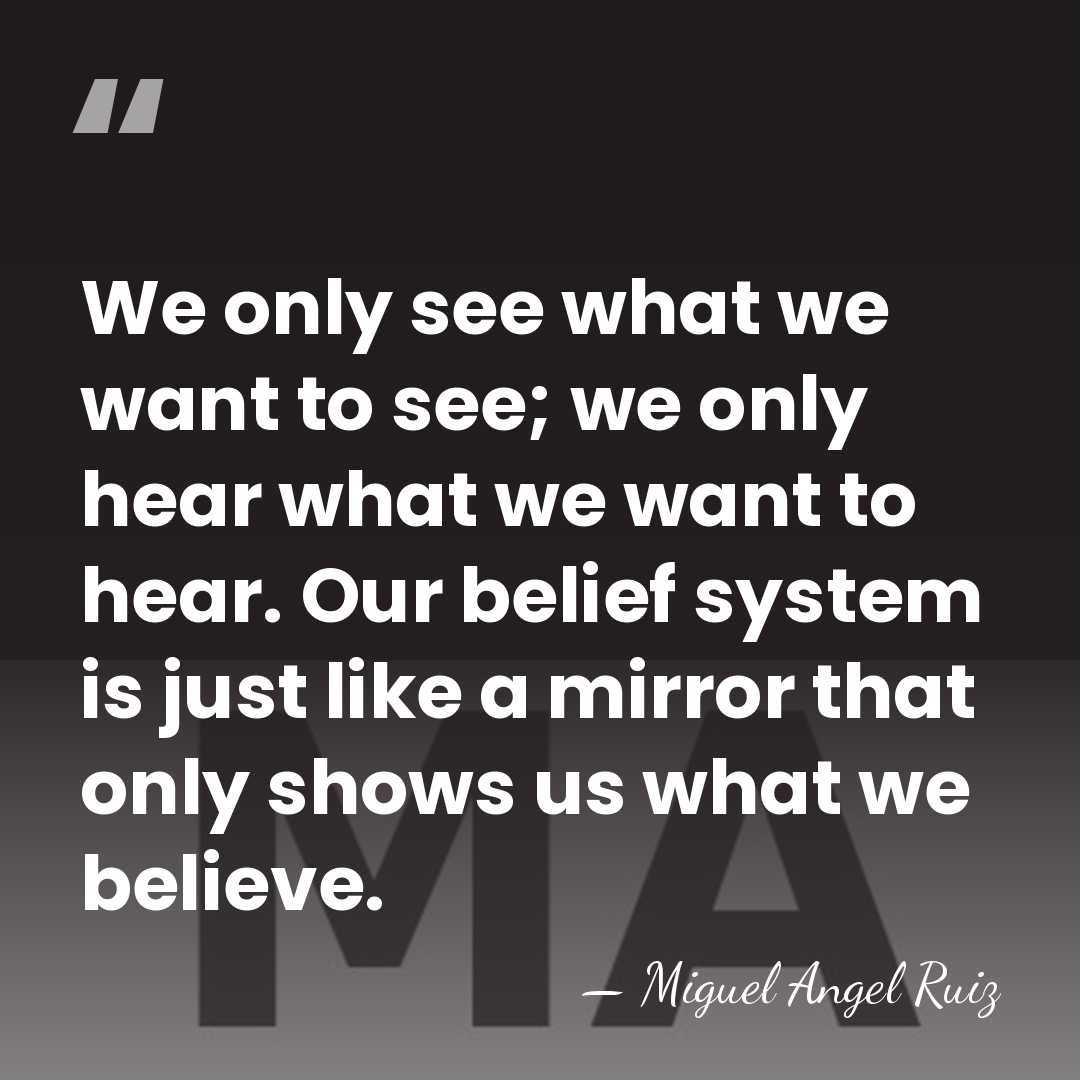 We only see what we want to see; we only hear what&hellip; - Miguel Angel Ruiz