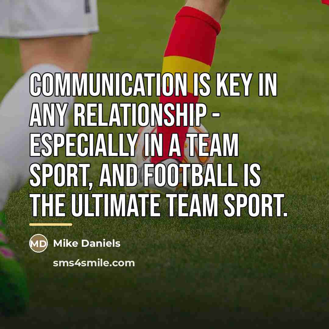 “Communication is key in any relationship - especially in a…” quote by Mike Daniels