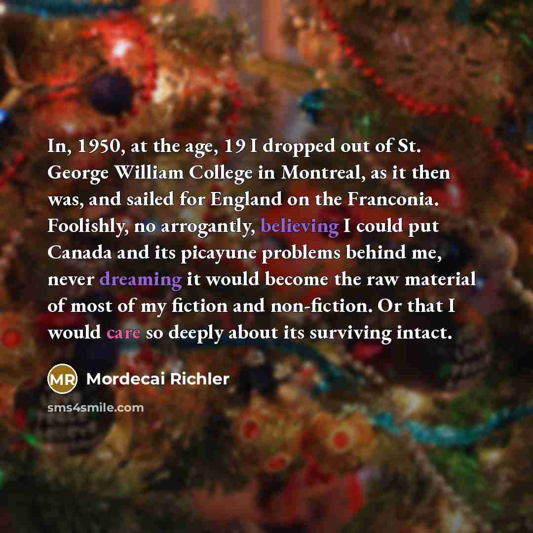 “In, 1950, at the age, 19 I dropped out of…” quote by Mordecai Richler