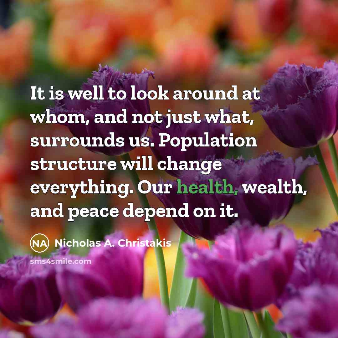 “It is well to look around at whom, and not…” quote by Nicholas A. Christakis