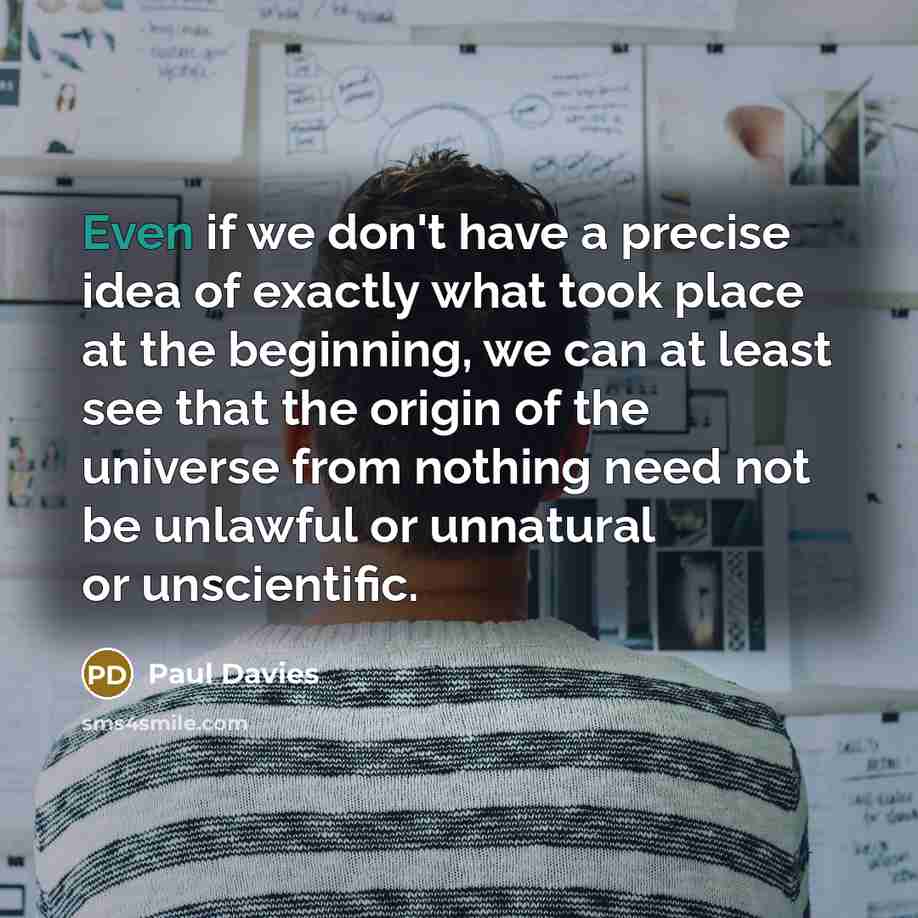“Even if we don't have a precise idea of exactly…” quote by Paul Davies