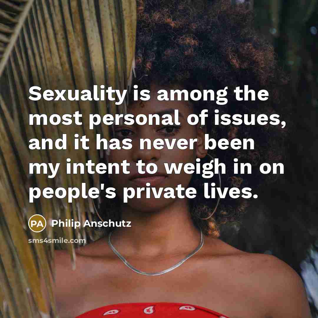 “Sexuality is among the most personal of issues, and it…” quote by Philip Anschutz