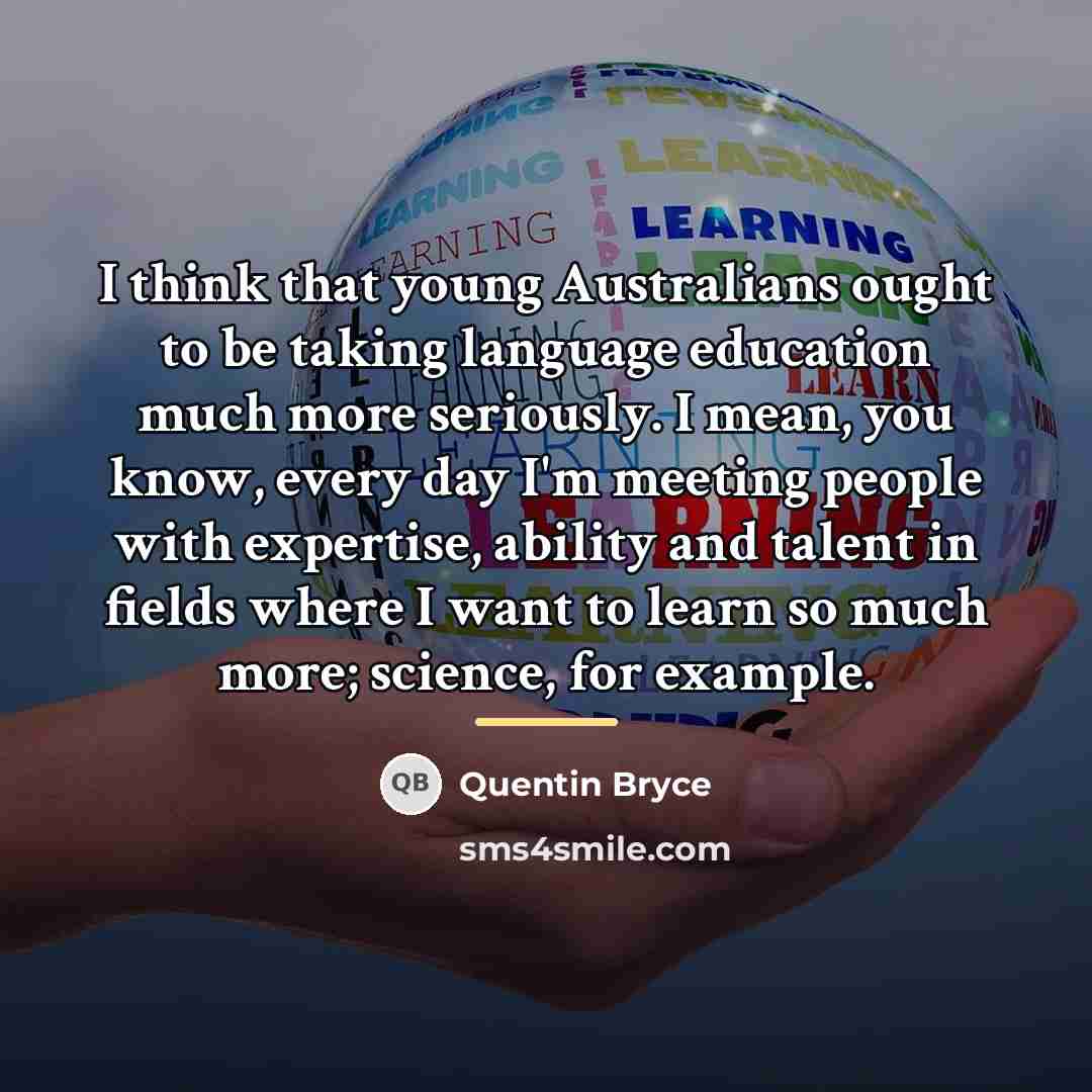 “I think that young Australians ought to be taking language…” quote by Quentin Bryce