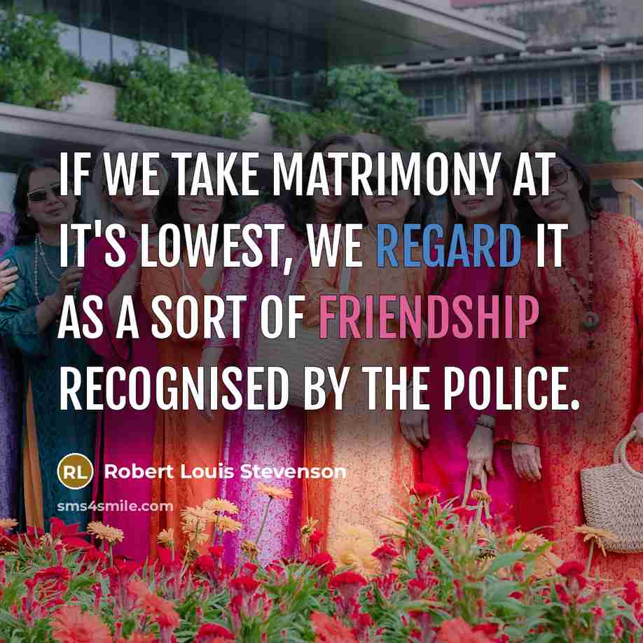 “If we take matrimony at it's lowest, we regard it…” quote by Robert Louis Stevenson