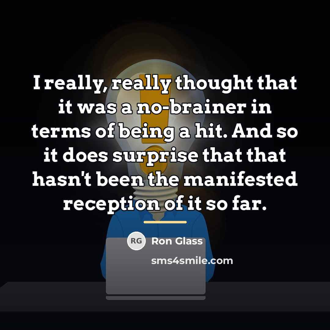 “I really, really thought that it was a no-brainer in…” quote by Ron Glass