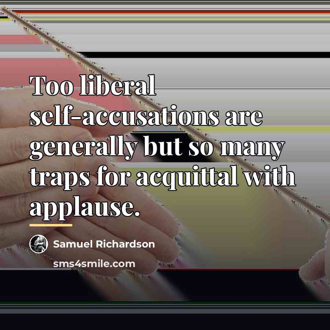 “Too liberal self-accusations are generally but so many traps for…” quote by Samuel Richardson