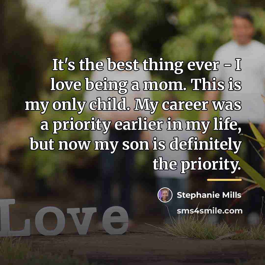 “It's the best thing ever - I love being a…” quote by Stephanie Mills