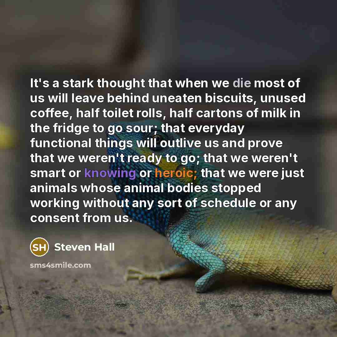 “It's a stark thought that when we die most of…” quote by Steven Hall