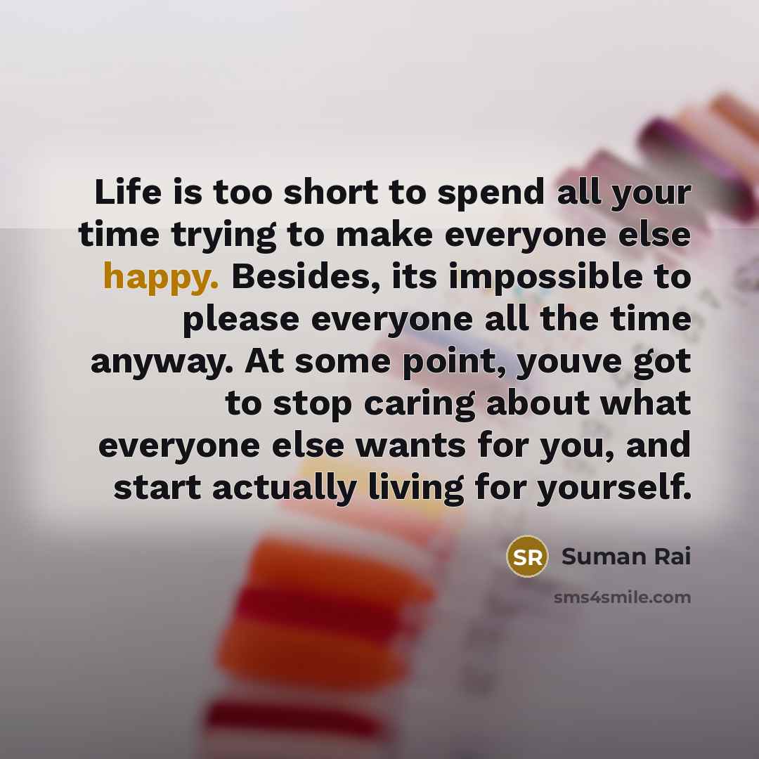 “Life is too short to spend all your time trying…” quote by Suman Rai