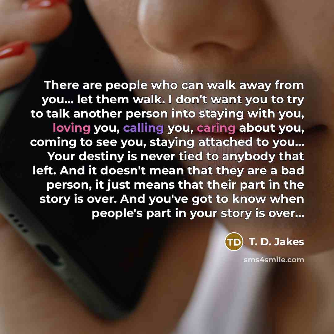 “There are people who can walk away from you... let…” quote by T. D. Jakes