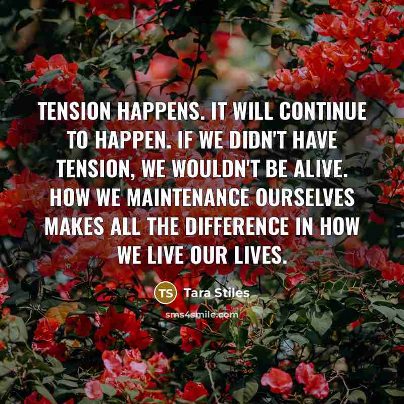 “Tension happens. It will continue to happen. If we didn't…” quote by Tara Stiles