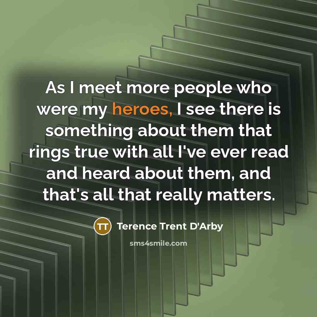 “As I meet more people who were my heroes, I…” quote by Terence Trent D'Arby