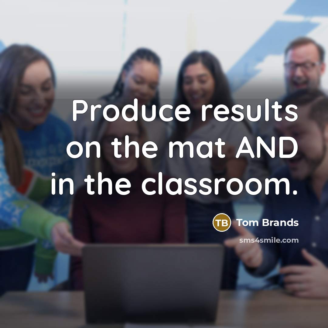“Produce results on the mat AND in the classroom.…” quote by Tom Brands