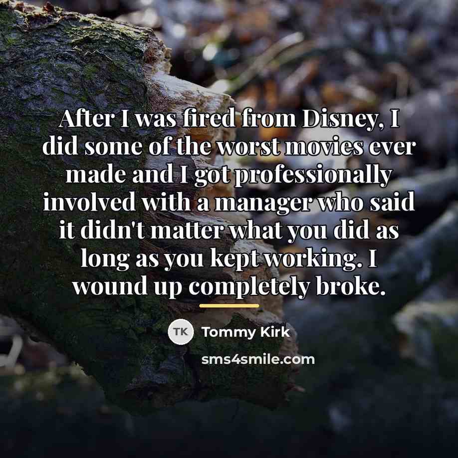 “After I was fired from Disney, I did some of…” quote by Tommy Kirk