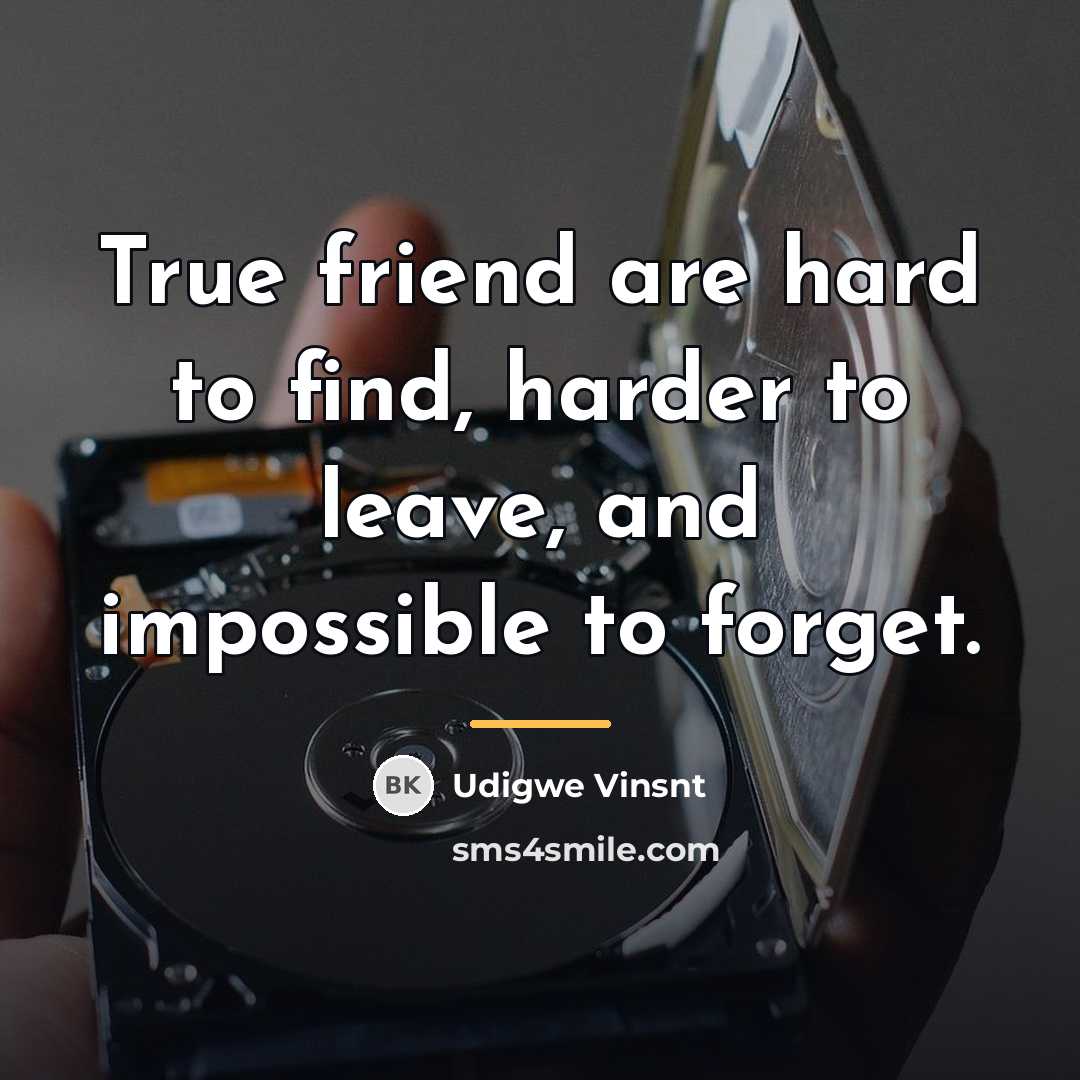 “True friend are hard to find, harder to leave, and…” quote by Udigwe Vinsnt
