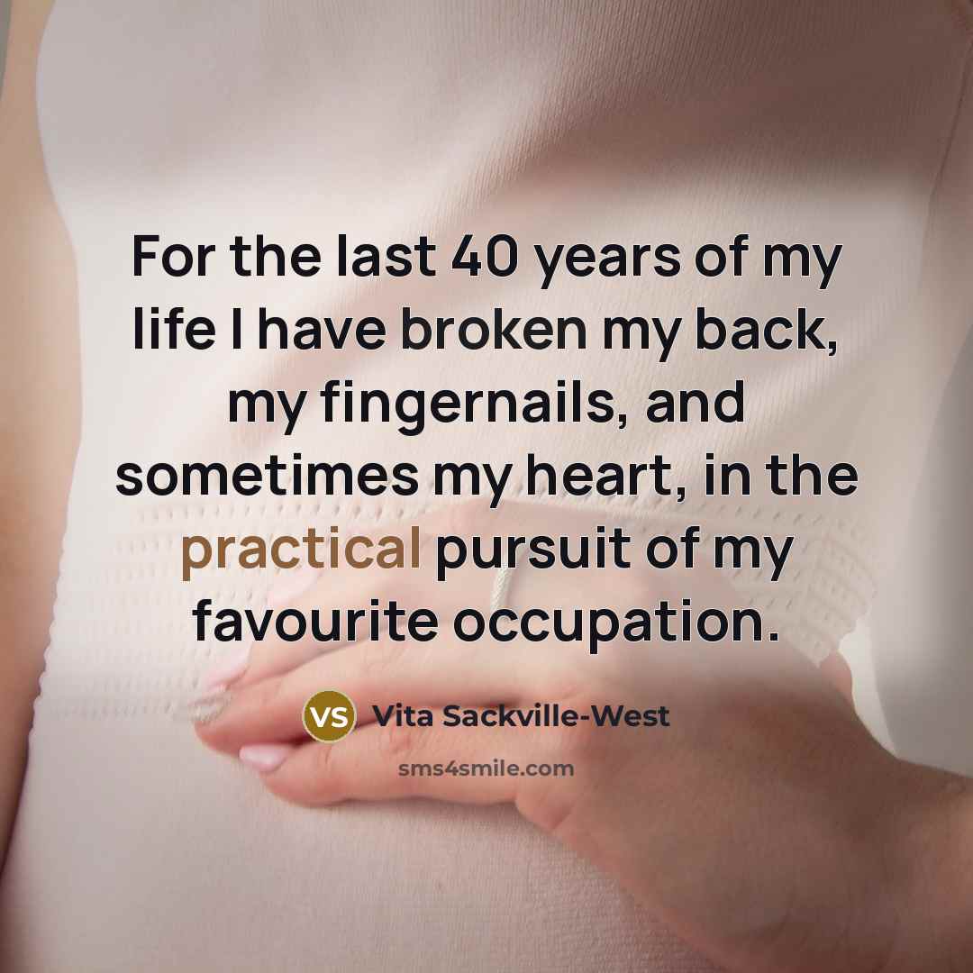 “For the last 40 years of my life I have…” quote by Vita Sackville-West