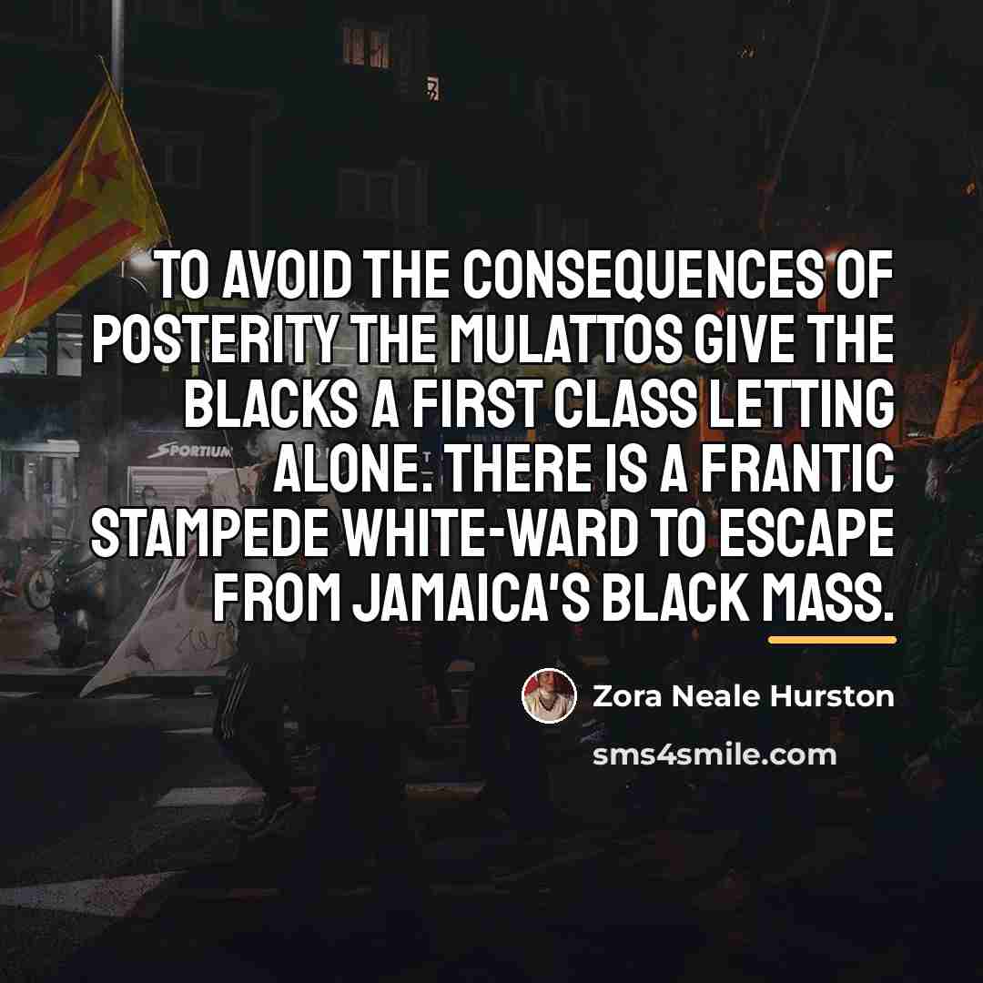 “To avoid the consequences of posterity the mulattos give the…” quote by Zora Neale Hurston