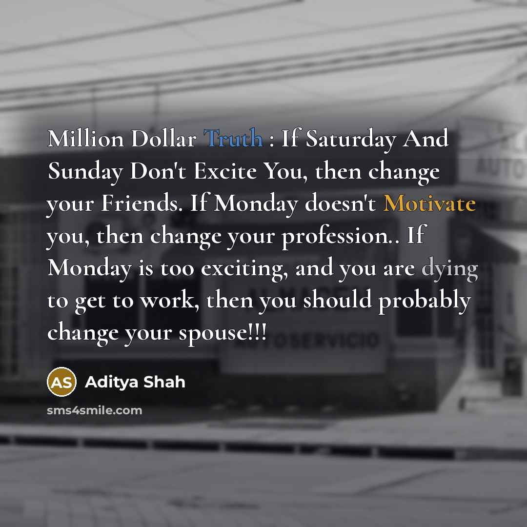 “Million Dollar Truth : If Saturday And Sunday Don't Excite…” quote by Aditya Shah