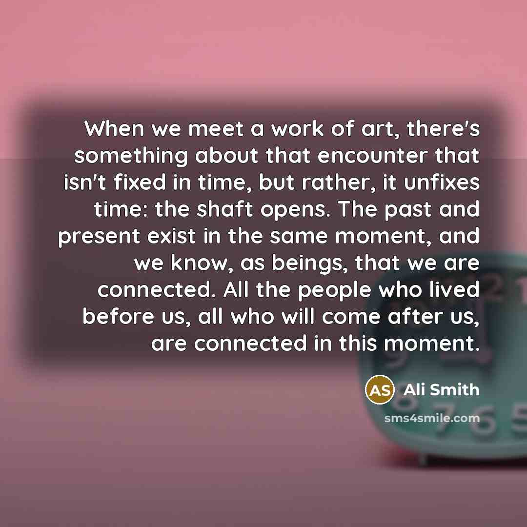 “When we meet a work of art, there's something about…” quote by Ali Smith