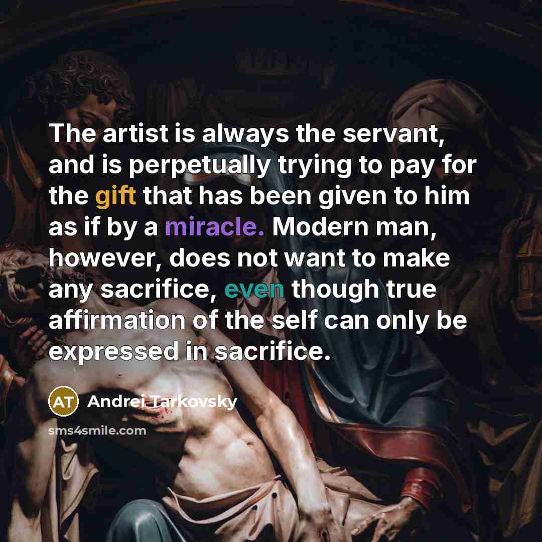 “The artist is always the servant, and is perpetually trying…” quote by Andrei Tarkovsky