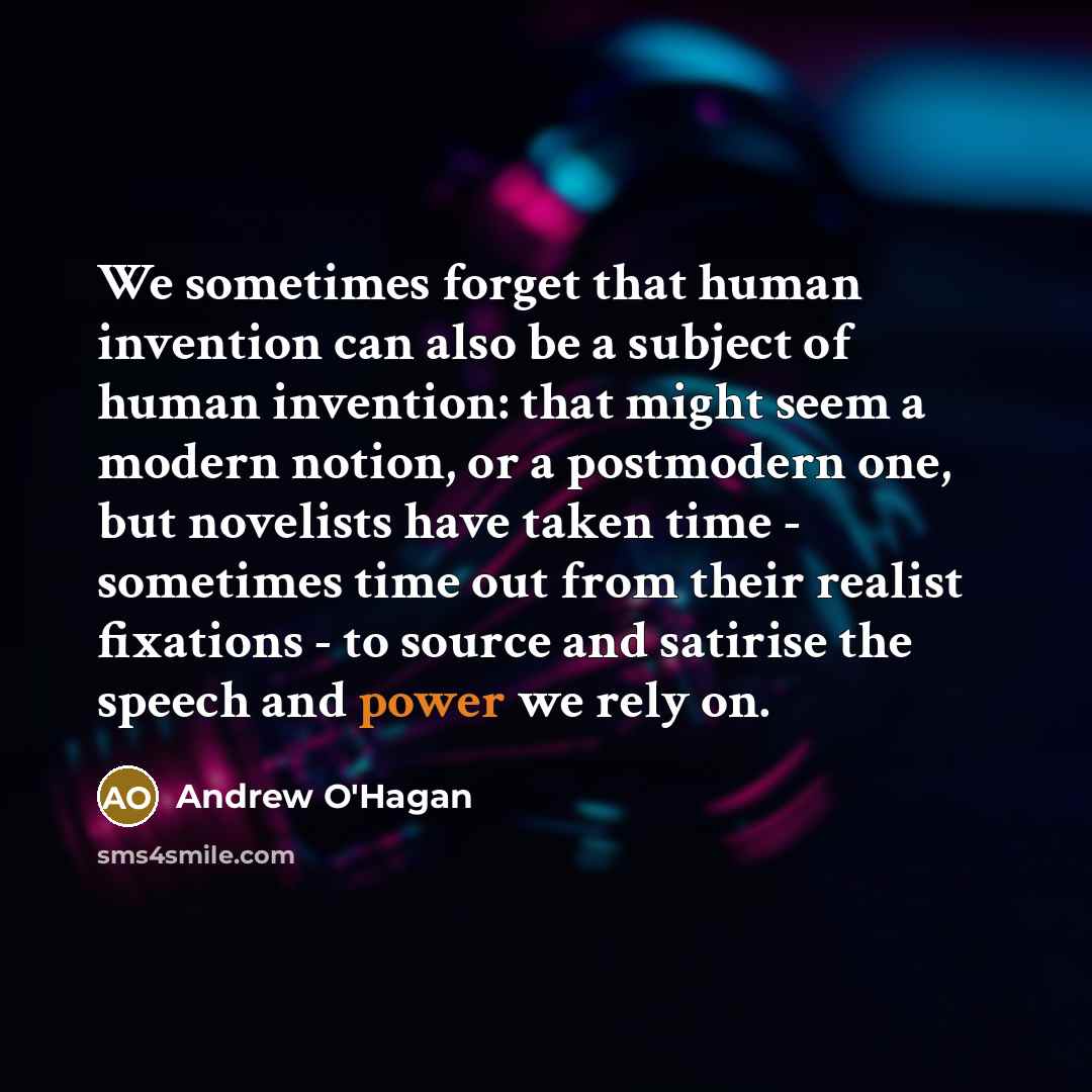 “We sometimes forget that human invention can also be a…” quote by Andrew O'Hagan