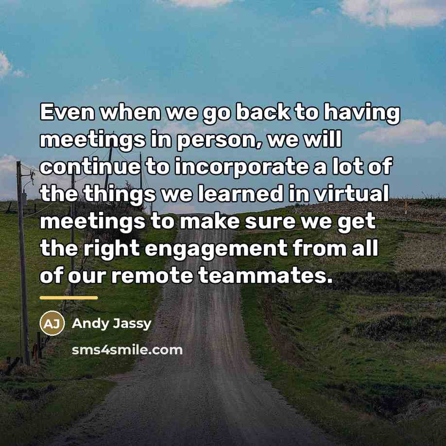 “Even when we go back to having meetings in person,…” quote by Andy Jassy