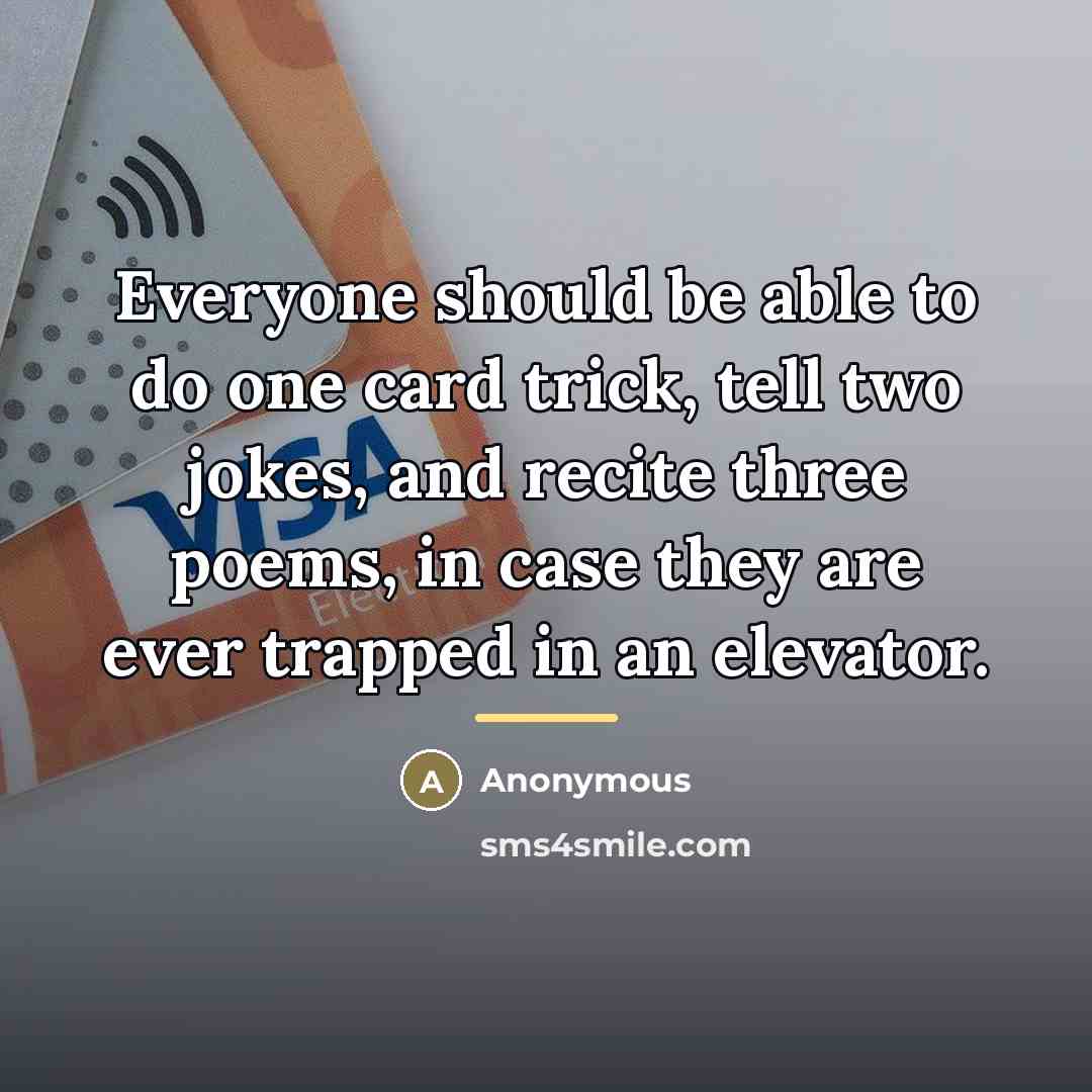 “Everyone should be able to do one card trick, tell…” quote by Anonymous