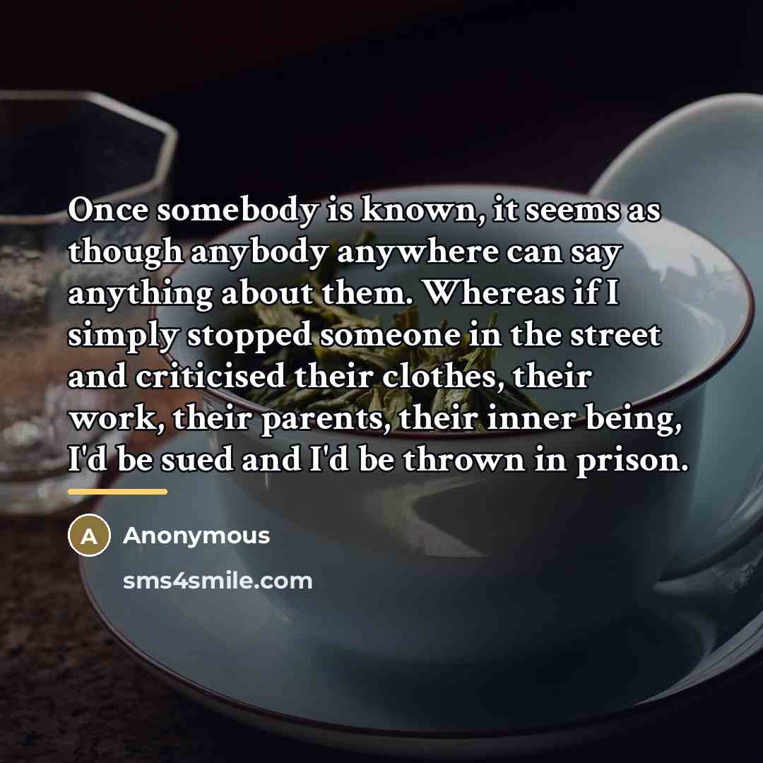 “Once somebody is known, it seems as though anybody anywhere…” quote by Anonymous