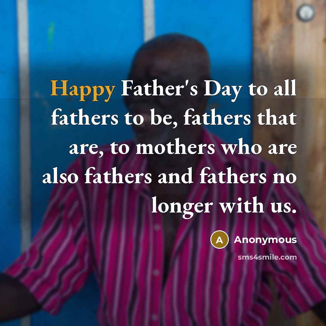“Happy Father's Day to all fathers to be, fathers that…” quote by Anonymous