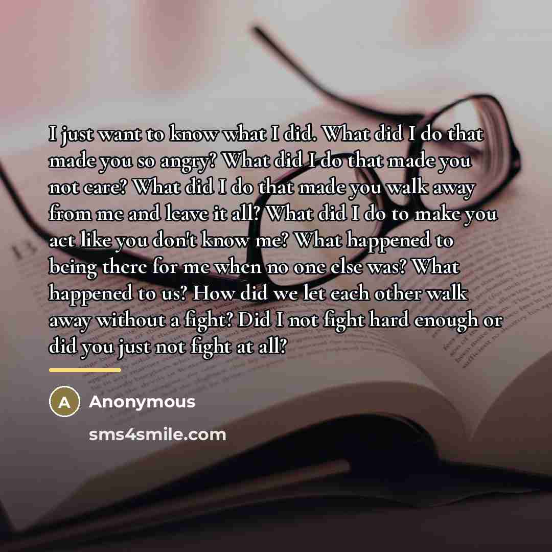 “I just want to know what I did. What did…” quote by Anonymous