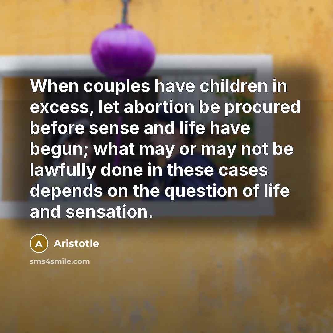 “When couples have children in excess, let abortion be procured…” quote by Aristotle