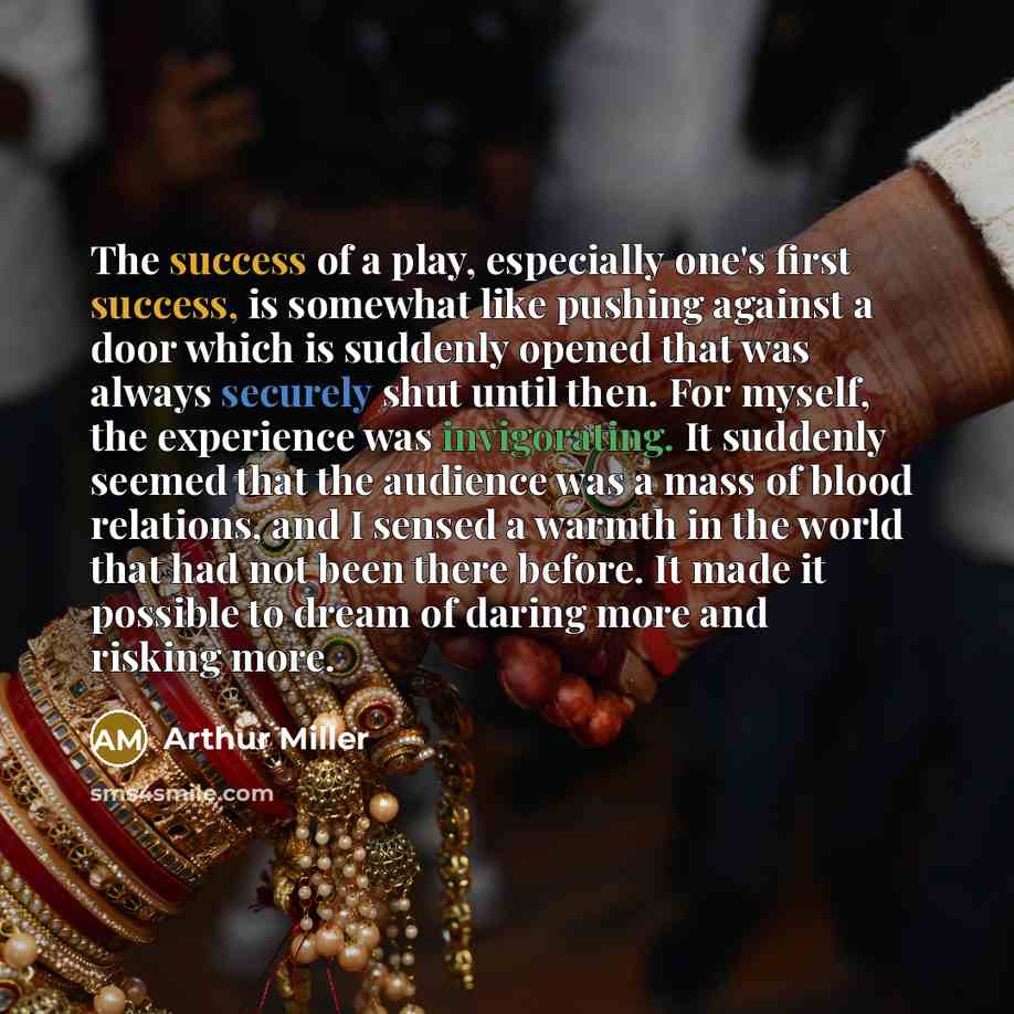 “The success of a play, especially one's first success, is…” quote by Arthur Miller