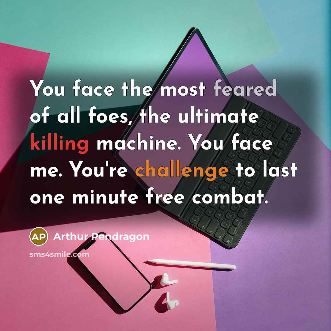 “You face the most feared of all foes, the ultimate…” quote by Arthur Pendragon