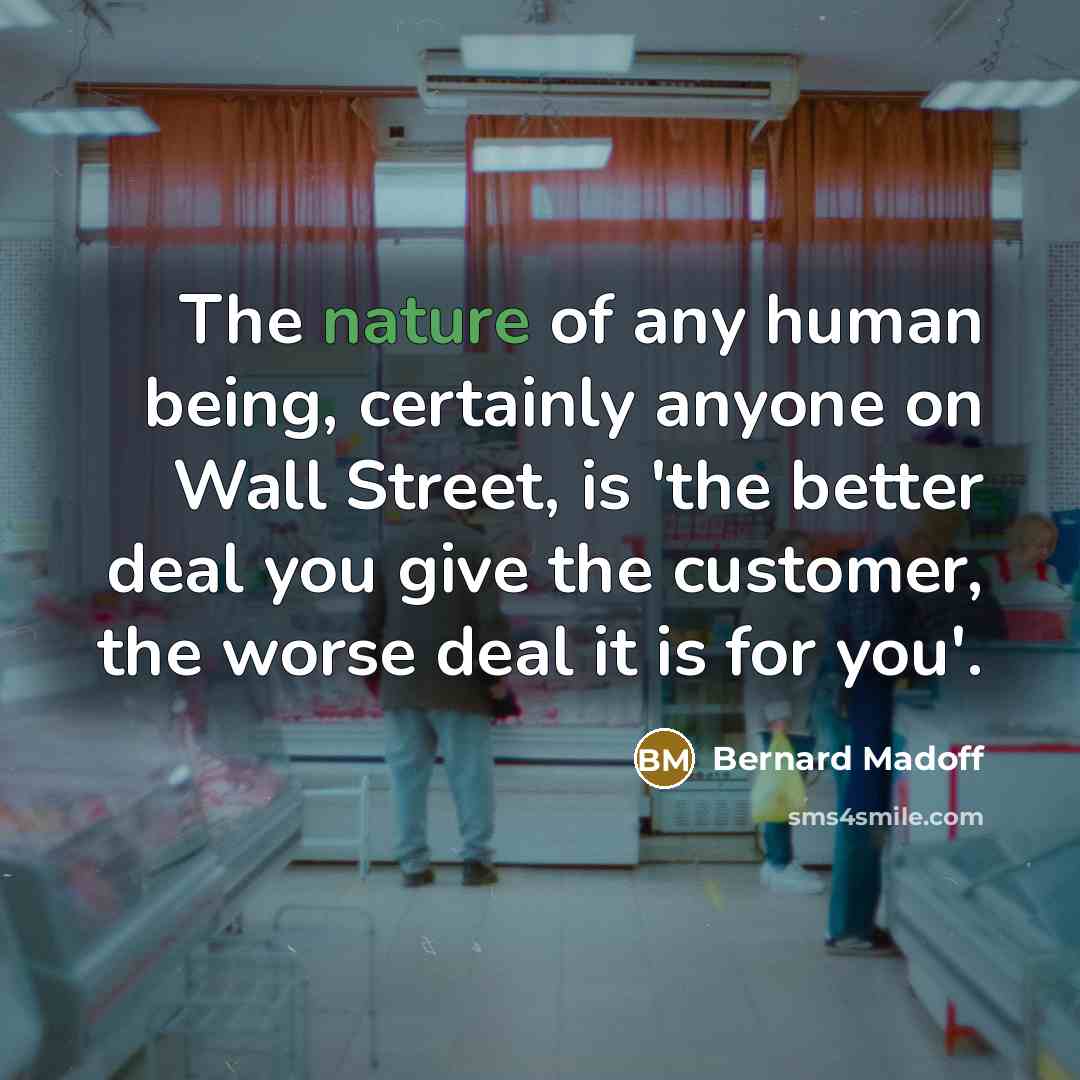 “The nature of any human being, certainly anyone on Wall…” quote by Bernard Madoff