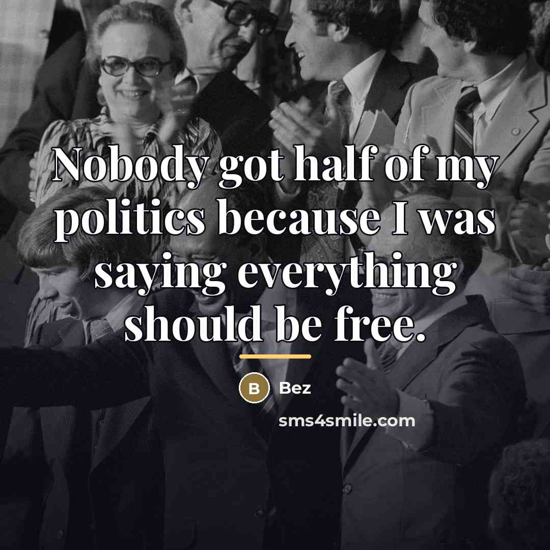 “Nobody got half of my politics because I was saying…” quote by Bez